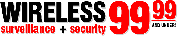 WIRELESS Surveillance + Security, $99 AND UNDER!